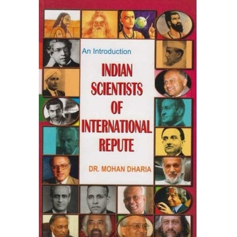 An Introduction Indian Scientists Of International Repute by Dr. Mohan Dharia